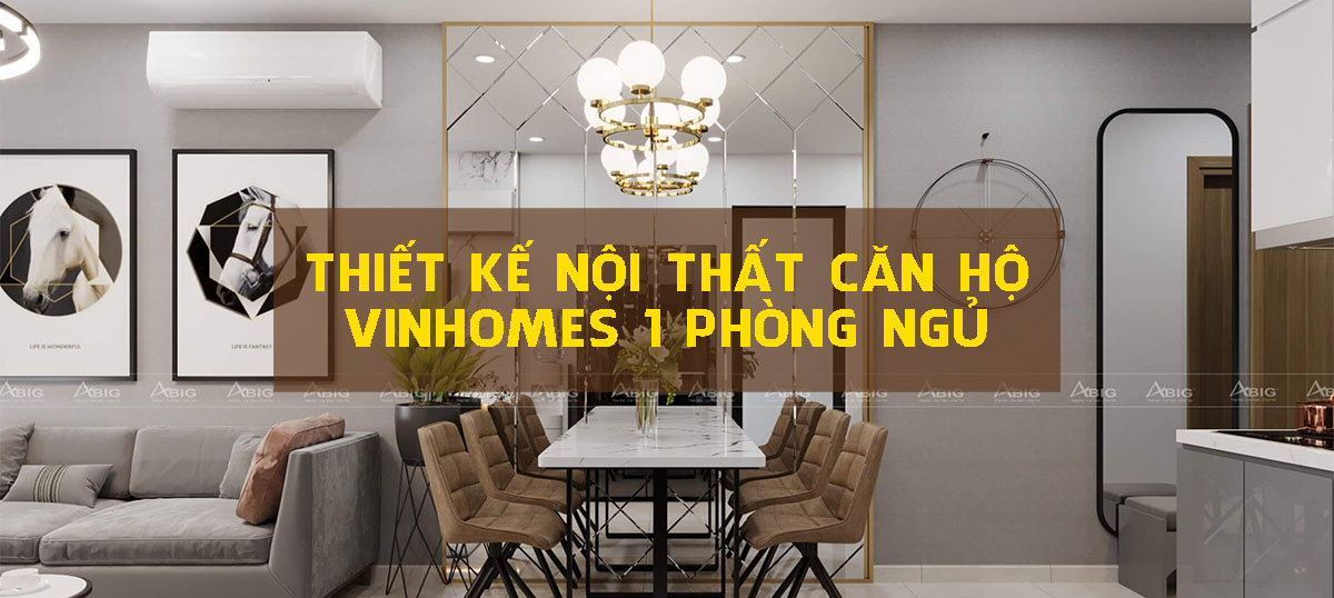 THIẾT KẾ NỘI THẤT CĂN HỘ 1 PHÒNG NGỦ VINHOMES GRAND PARK